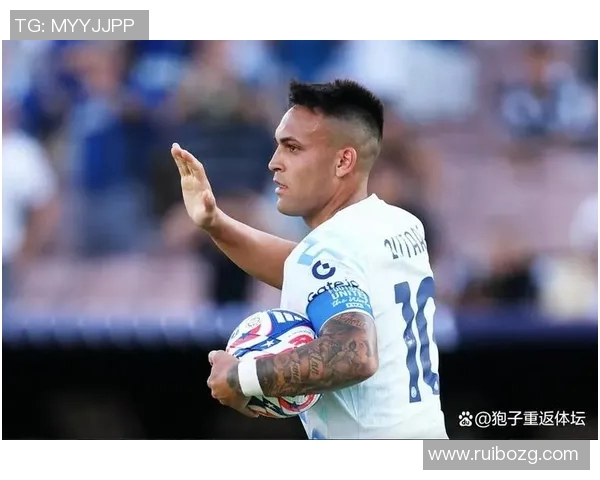 劳塔罗:从天才少年到足球巨星的华丽蜕变之路 劳塔罗:从天才少年到足球巨星的华丽蜕变之路